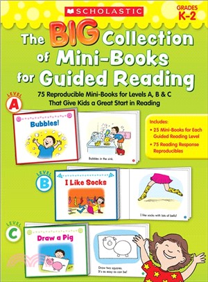 The Big Collection of Mini-Books for Guided Reading ─ 75 Reproducible Mini-Books for Levels A, B & C That Give Kids a Great Start in Reading: Grades K-2