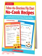 Follow-the-Directions Flip Chart—No-Cook Recipes: 12 Healthy, Month-by-Month Recipes With Fun Activities That Teach Young Learners How to Listen and Follow Directions