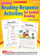 Leveled Reading-Response Activities for Guided Reading ─ 70+ Comprehension-Boosting Reproducibles That Provide Just-Right Activities for Readers at Every Level from A to N