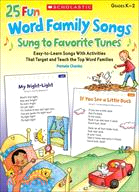 25 Fun Word Family Songs Sung to Favorite Tunes ─ Easy-to-Learn Songs With Activities That Target and Teach the Top Word Families