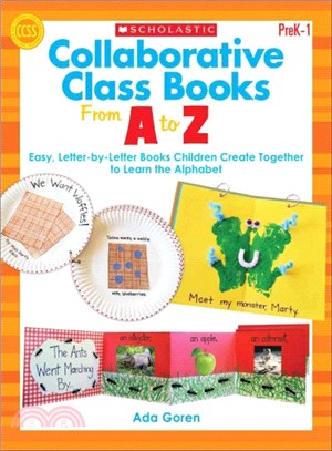 Collaborative Class Books from a to Z ― Easy, Letter-by-letter Books Children Create Together to Learn the Alphabet
