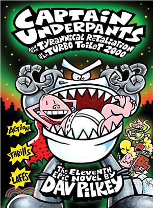 Captain Underpants and the tyrannical retaliation of the Turbo Toilet 2000 :the eleventh epic novel /