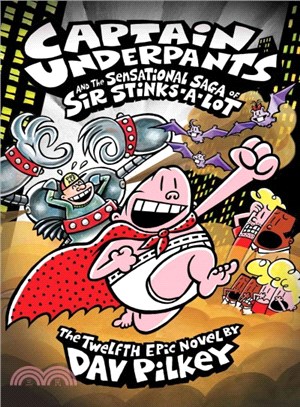 Captain Underpants and the sensational saga of Sir Stinks-A-Lot :the twelfth epic novel /