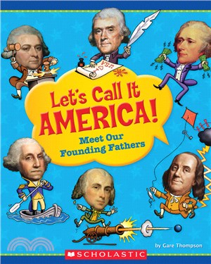 Let's Call it America! Meet Our Founding Fathers