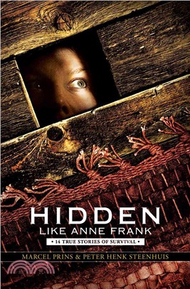 Hidden Like Anne Frank ─ Fourteen True Stories of Survival