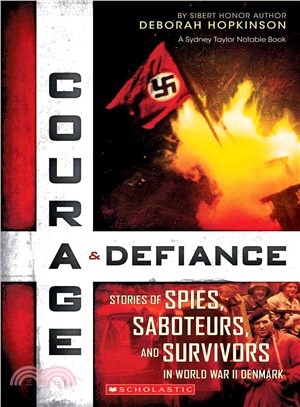 Courage & Defiance ─ Stories of Spies, Saboteurs, and Survivors in World War II Denmark