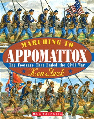 Marching to Appomattox: The Footrace That Ended the Civil War