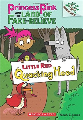 Little Red Quacking Hood : A Branches Book (Princess Pink and the Land of Fake Believe #2)(平裝本)