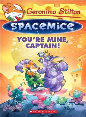 #2:You're Mine, Captain! (Geronimo Stilton)(Spacemice)