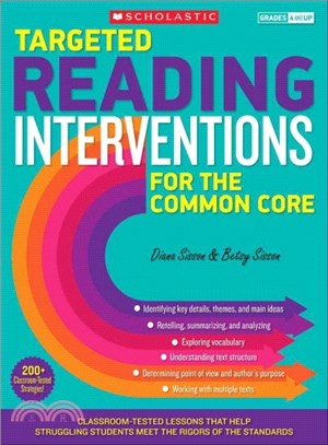 Targeted Reading Interventions for the Common Core, Grades 4-8 ─ Classroom-tested Lessons That Help Struggling Students Meet the Rigors of the Standards