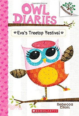 Eva's Treetop Festival: A Branches Book (Owl Diaries #1)(平裝本)