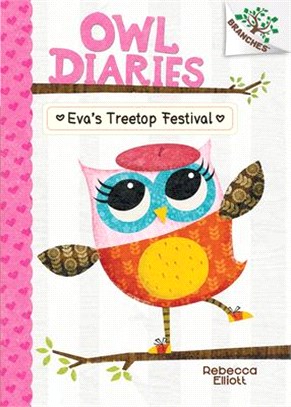 Eva's Treetop Festival: A Branches Book (Owl Diaries #1)(精裝本)