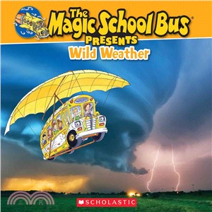 Wild Weather ─ A Nonfiction Companion to the Original Magic School Bus Series