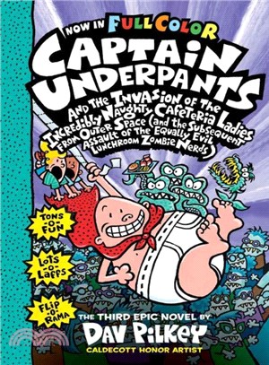 Captain Underpants and the invasion of the incredibly naughty cafeteria ladies from outer space (and the subsequent assault of the equally evil lunchroom zombie nerds) :the third epic novel /