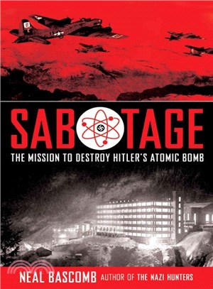 Sabotage ─ The Mission to Destroy Hitler's Atomic Bomb