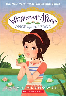 Whatever After #8: Once upon a Frog