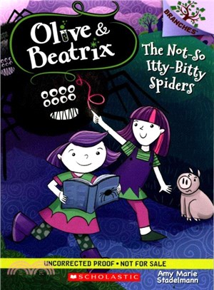 The Not-So Itty-Bitty Spiders: A Branches Book (Olive & Beatrix #1)