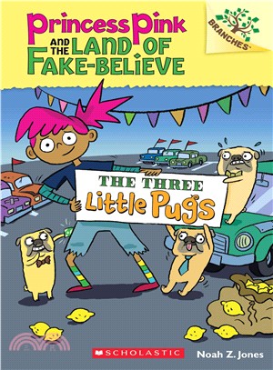 The Three Little Pugs : A Branches Book (Princess Pink and the Land of Fake Believe #3)(平裝本)