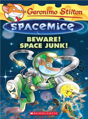 #7:Beware! Space Junk! (Geronimo Stilton)(Spacemice)