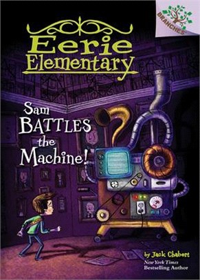 Sam Battles the Machine!: A Branches Book (Eerie Elementary #6)(精裝本)