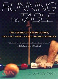 Running the Table―The Legend of Kid Delicious, the Last Great American Pool Hustler