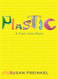 Plastic  : a toxic love story