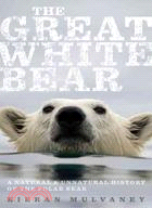 The Great White Bear ─ A Natural and Unnatural History of the Polar Bear