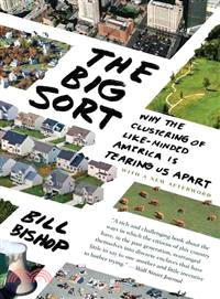 The Big Sort ─ Why the Clustering of Like-Minded America Is Tearing Us Apart