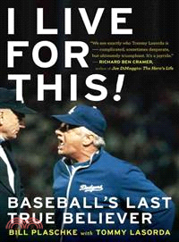 I Live for This!―Baseball's Last True Believer