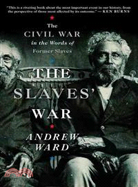 The Slaves' War ─ The Civil War in the Words of Former Slaves