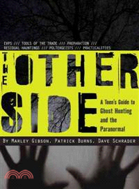The Other Side―A Teen's Guide to Ghost Hunting and the Paranormal