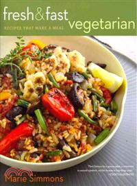 Fresh & Fast Vegetarian ─ Recipes That Make a Meal