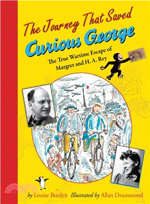 The Journey That Saved Curious George ─ The True Wartime Escape of Margret and H. A. Rey