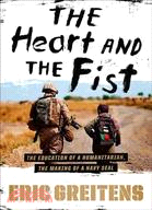 The Heart and the Fist ─ The Education of a Humanitarian, the Making of a Navy SEAL