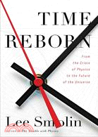 Time Reborn — From the Limits of Physics to the Future of the Universe
