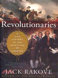 Revolutionaries ─ A New History of the Invention of America