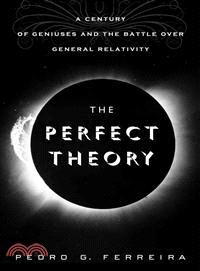 The perfect theory : a century of geniuses and the battle over general relativity /