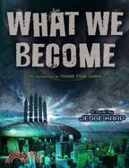 What We Become