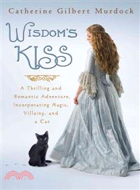 Wisdom's Kiss ─ A Thrilling and Romantic Adventure Incorporating Magic, Villany, and a Cat