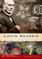 Louis Agassiz ─ Creator of American Science