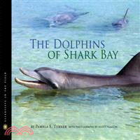 The dolphins of Shark Bay /