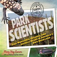 Park Scientists ─ Gila Monsters, Geysers, and Grizzly Bears in America's Own Backyard