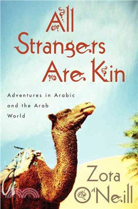 All Strangers Are Kin ─ Adventures in Arabic and the Arab World