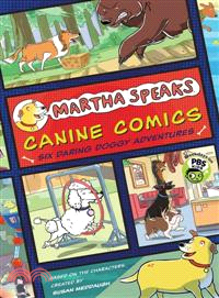 Martha Speaks Canine Comics―Six Daring Doggie Adventures