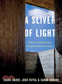 A Sliver of Light ― Three Americans Imprisoned in Iran