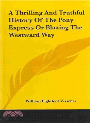 A Thrilling and Truthful History of the Pony Express, or Blazing the Westward Way