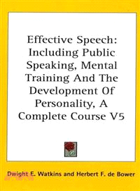 Effective Speech―Including Public Speaking, Mental Training and the Development of Personality, a Complete Course