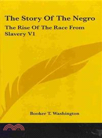 The Story of the Negro ― The Rise of the Race from Slavery