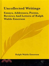 Uncollected Writings―Essays, Addresses, Poems, Reviews and Letters