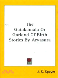 The Gatakamala or Garland of Birth Stories by Aryasura